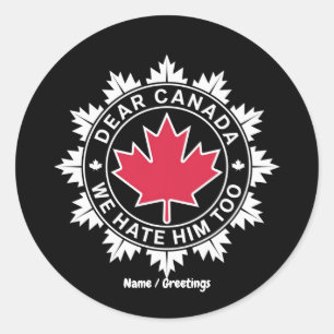 Sticker Rond Cher Canada, Nous Le haïssons Trop Drôle Politique