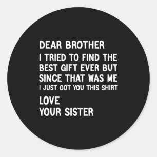 Sticker Rond Cher frère, j'ai essayé de trouver le cadeau drôle