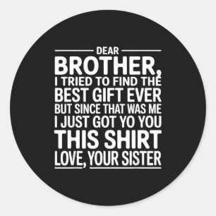 Sticker Rond Cher frère, j'ai essayé de trouver le sibli drôle