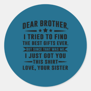 Sticker Rond Cher frère, j'ai essayé de trouver une sœur drôle,