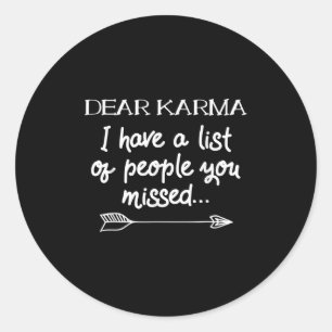 Sticker Rond Cher Karma J'Ai Une Liste Des Personnes Qui Vous O