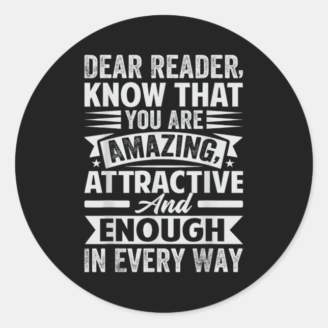 Sticker Rond Cher Lecteur, Sachez Que Vous Êtes Extraordinaire  (Devant)