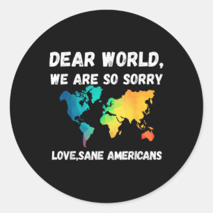 Sticker Rond Cher Monde, Nous Étions Tellement Désolé