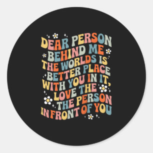 Sticker Rond Chère Personne Derrière Moi, Le Monde Est Un Meill