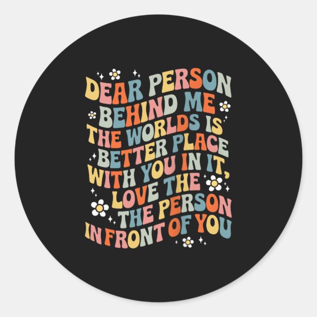 Sticker Rond Chère Personne Derrière Moi, Le Monde Est Un Meill (Devant)