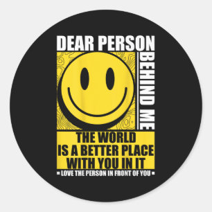 Sticker Rond Chère Personne Derrière Moi, Le Monde Est Un Meill