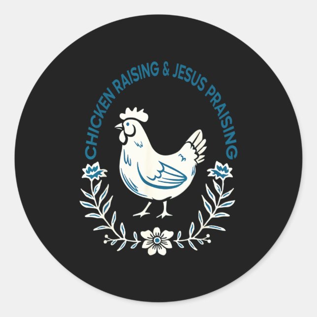 Sticker Rond Chicken Raising And Jesus Praising Shirt Men Women (Devant)