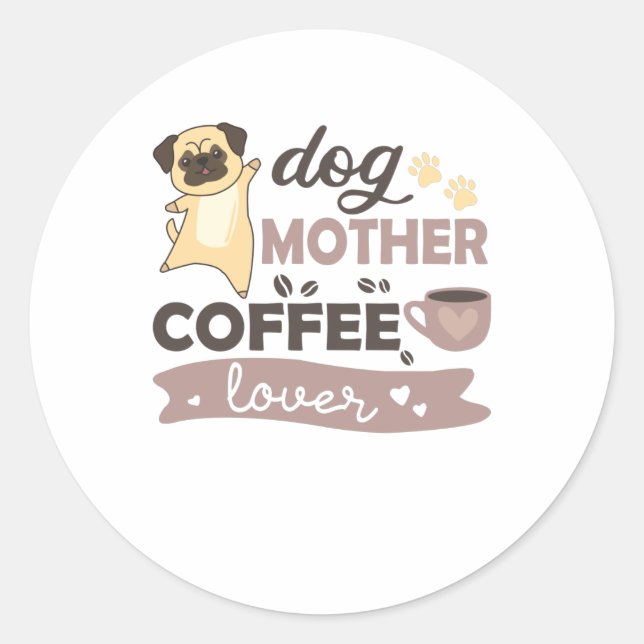 Sticker Rond Chien Mère Café Lover Mignonne Chien Carlin (Devant)