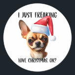 Sticker Rond Chihuahua I Just Freaking Love Christmas Ok Noël<br><div class="desc">Chihuahua I Just Freaking Love Christmas Ok Christmas Chihuahua Lovers</div>