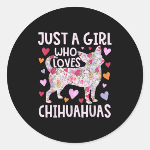 Sticker Rond Chihuahua Juste Une Fille Qui Aime Chihuahuas Chie