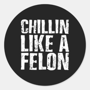 Sticker Rond Chillin comme un Felon Retro Funny Trump 2024 été