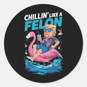 Sticker Rond Chillin Comme Un Felon Trump Pour Le Président 202