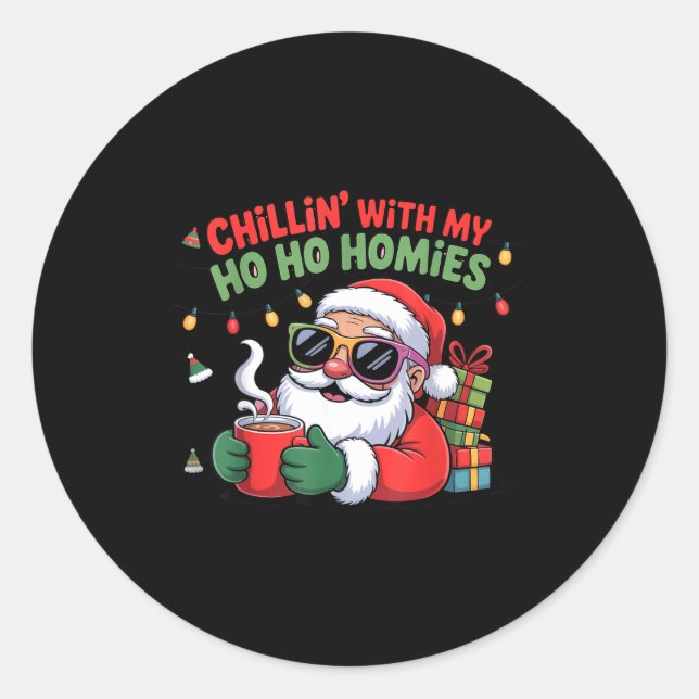 Sticker Rond Chillin With My Ho Ho Homies Funny Santa Christmas (Devant)