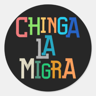 Sticker Rond Chinga La Migra drôle Anti-Trump