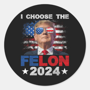 Sticker Rond Choisissez Le Felon 2024 Soutenez Trump 2024 Conda
