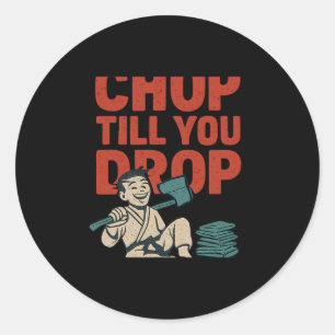 Sticker Rond Chop Till You Drop Martial Arts Boxing Humour Grap
