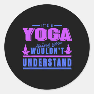 Sticker Rond Chose de yoga que vous ne comprendriez pas Humour