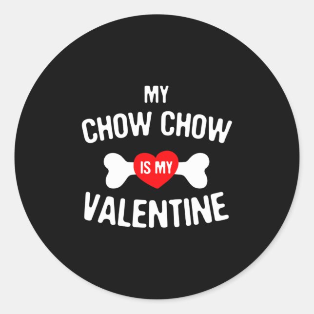 Sticker Rond Chow Chow Is My Valentine Chow Chow Dog  (Devant)