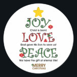 Sticker Rond Christian Christmas Joy Amour et Paix<br><div class="desc">Dieu nous a donné une vraie joie,  a montré un amour vrai,  et a fourni une paix véritable par le don de Son Fils. Faites savoir au monde avec ce design. Fêtez Noël !</div>