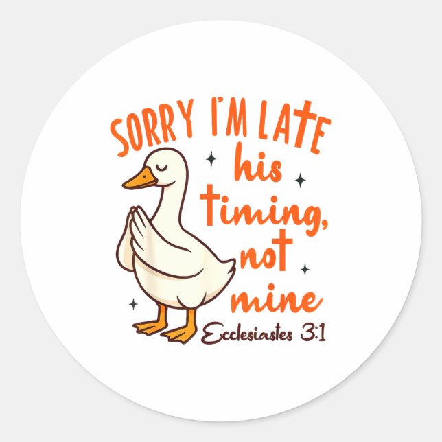 Sticker Rond Christian Goose Bible Verse I'm Late His Timing No (Devant)