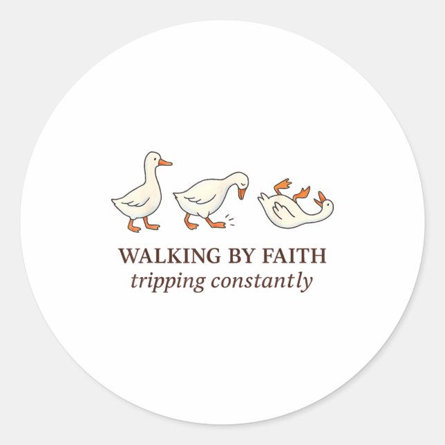 Sticker Rond Christian Goose Walking By Faith Tripng Constantly (Devant)