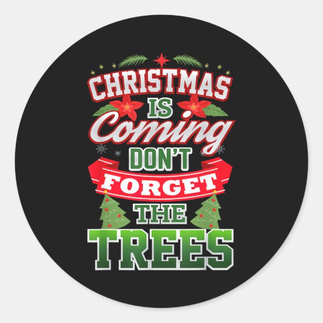 Sticker Rond Christmas Is Coming Don't Forget The Trees  (Devant)