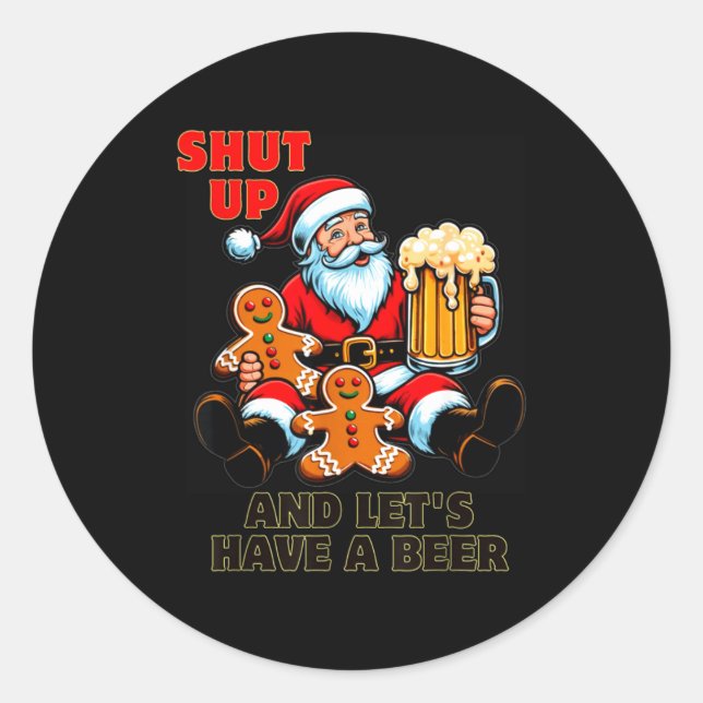 Sticker Rond Christmas Santa Shut Up And Lets Have A Beer  (Devant)