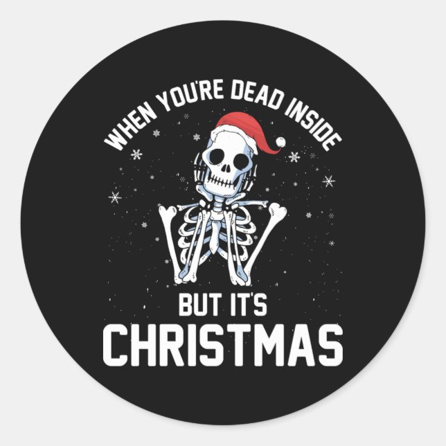 Sticker Rond Christmas When Your Dead Inside Funny Skeleton Xma (Devant)