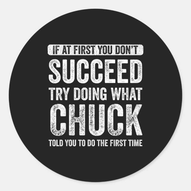 Sticker Rond Chuck If At First You Don't Succeed Try Doing What (Devant)