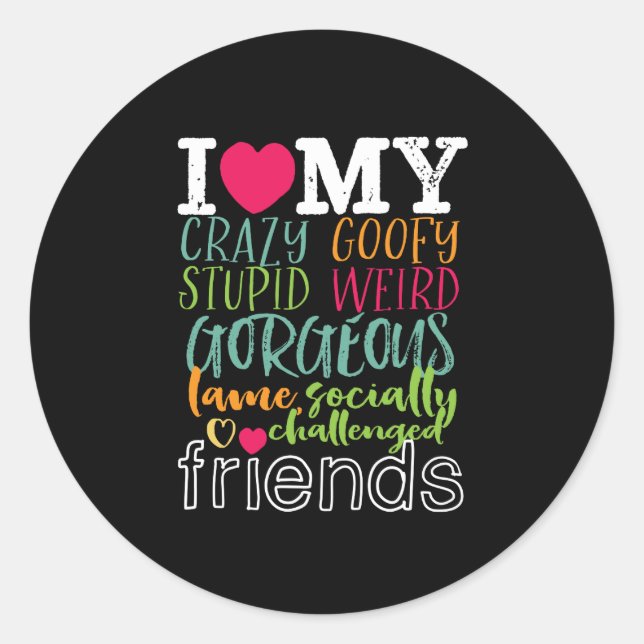 Sticker Rond Citation D'Amitié J'Aime Mes Fous Amis Stupides (Devant)