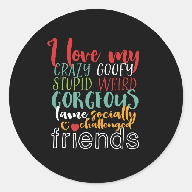 Sticker Rond Citation D'Amitié J'Aime Mon Crazy Goofy Friends (Devant)