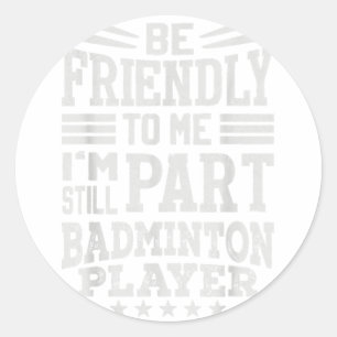 Sticker Rond Citation de badminton hilarante - Je mets fin aux