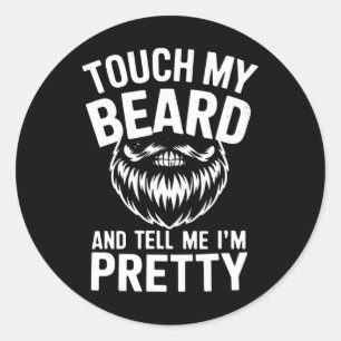 Sticker Rond Citation de barbe amusante Touchez ma barbe et dit