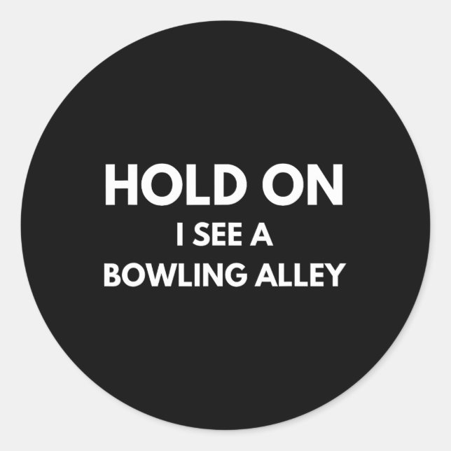 Sticker Rond Citation De Bowling Drôle Maintenir Je Vois Bowlin (Devant)