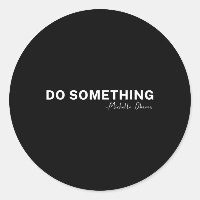Sticker Rond Citation de Do Soing Michelle Obama 2024 (Devant)