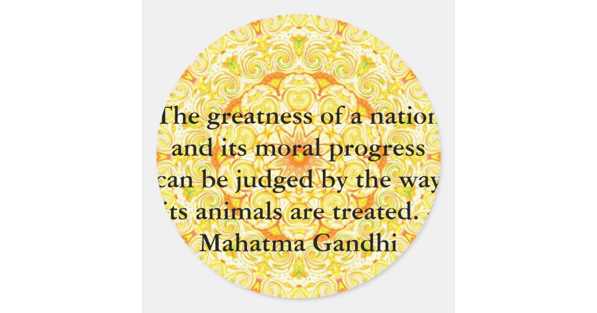 Sticker Rond Citation De Droits Des Animaux Mahatma Gandhi Zazzle Fr