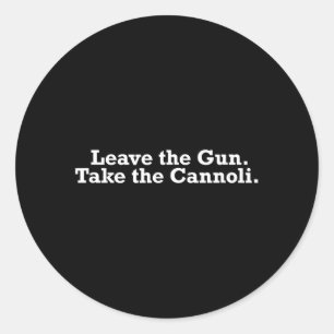 Sticker Rond Citation de film Laissez le pistolet, prenez les c