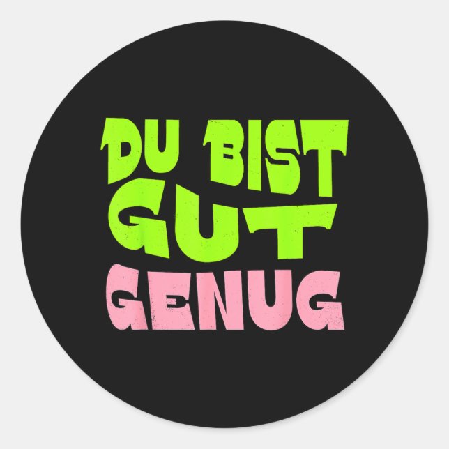 Sticker Rond Citation de Meme Allemand Du Bist Gut Genug (Devant)