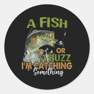 Sticker Rond Citation de pêche drôle Un poisson ou un bourdonne