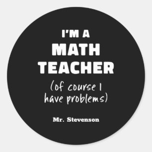 Sticker Rond Citation de professeur de mathématiques drôle de b
