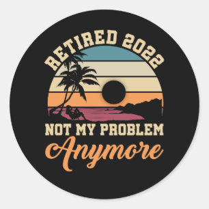 Sticker Rond Citation de retraite amusante 2022 Hommes Femmes R