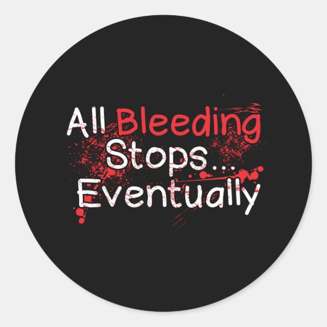 Sticker Rond Citation De Survie Drôle - Bleeding Stops Éventuel (Devant)