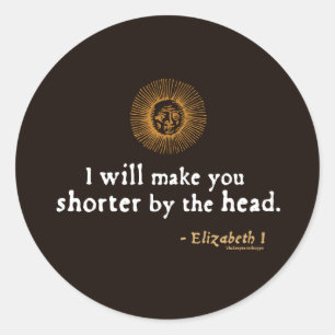 Sticker Rond Citation d'Elizabeth I sur la décapitation