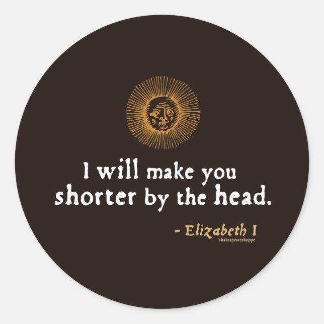 Sticker Rond Citation d'Elizabeth I sur la décapitation (Devant)