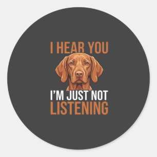 Sticker Rond Citation drôle de chien Vizsla n'écoutant pas