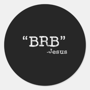 Sticker Rond Citation drôle de Jésus Brb - De Retour Dans Un In