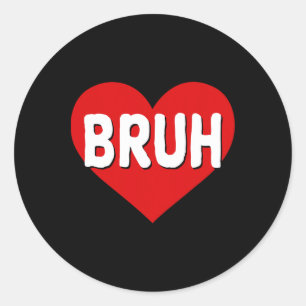 Sticker Rond Citation drôle de mème Bruh salutation frère adole