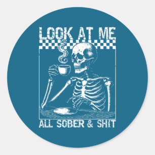 Sticker Rond Citation drôle de sobriété Regardez-moi tout sobre