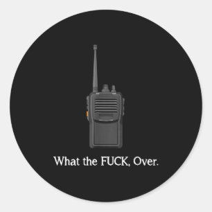 Sticker Rond Citation drôle de talkie-walkie Wtf Over Radio Opé