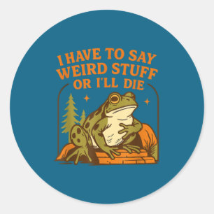 Sticker Rond Citation drôle d'humour de grenouille, je dois dir